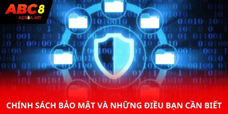 Chính sách bảo mật và những điều bạn cần biết