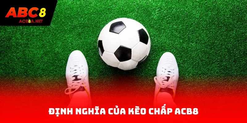 Định nghĩa của kèo chấp ACB8