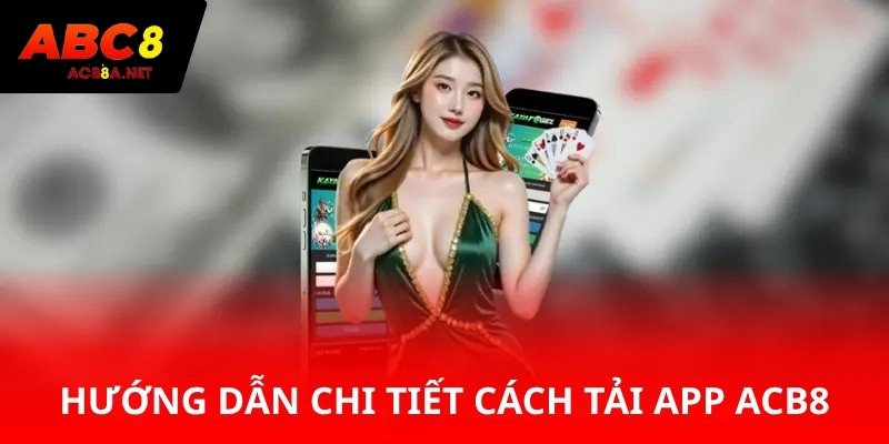 Hướng dẫn chi tiết cách tải app ABC8
