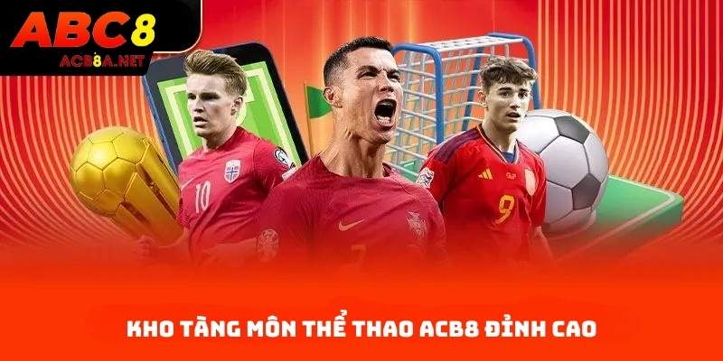 Kho Tàng Môn Thể Thao ACB8 Đỉnh Cao
