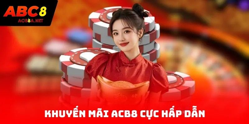 Khuyến mãi ACB8 cực hấp dẫn