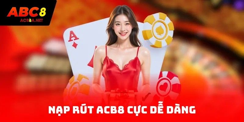 Nạp rút tại ACB8 dễ dàng