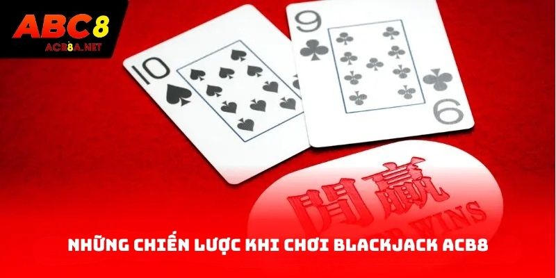 Những chiến lược khi chơi Blackjack ACB8