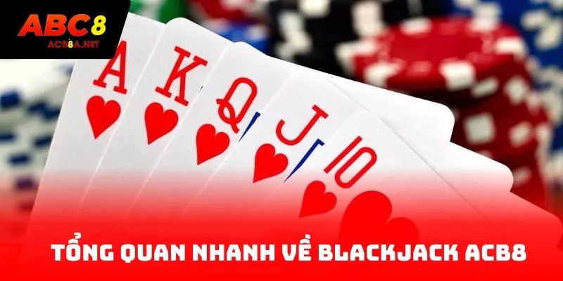 Tổng quan nhanh về Blackjack ACB8