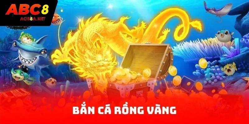 Bắn Cá Rồng Vàng