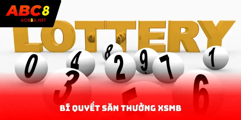 Bí quyết săn thưởng XSMB
