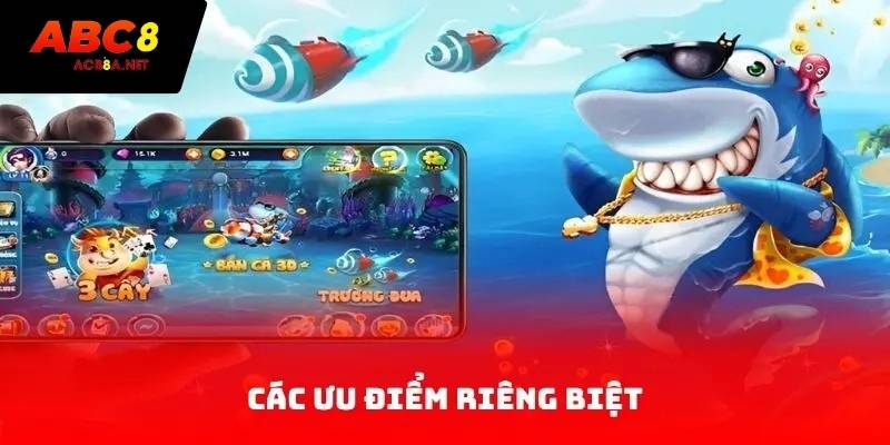 Các ưu điểm riêng biệt