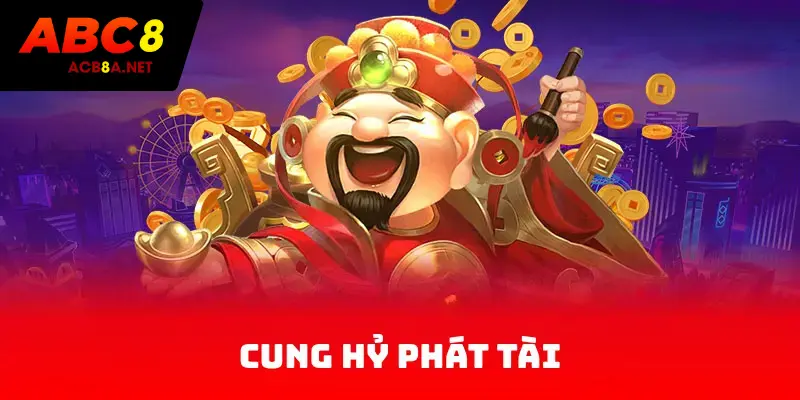 Cung Hỷ Phát Tài
