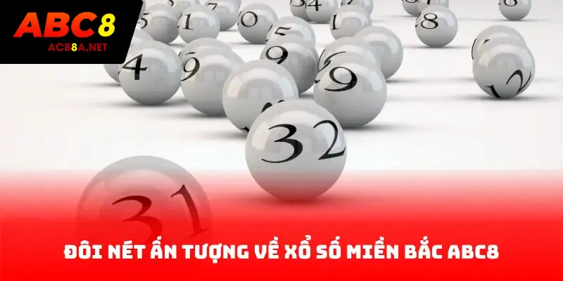 Đôi nét ấn tượng về xổ số miền Bắc ACB8