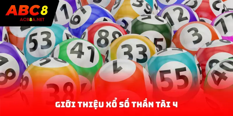 Giới thiệu xổ số Thần Tài 4