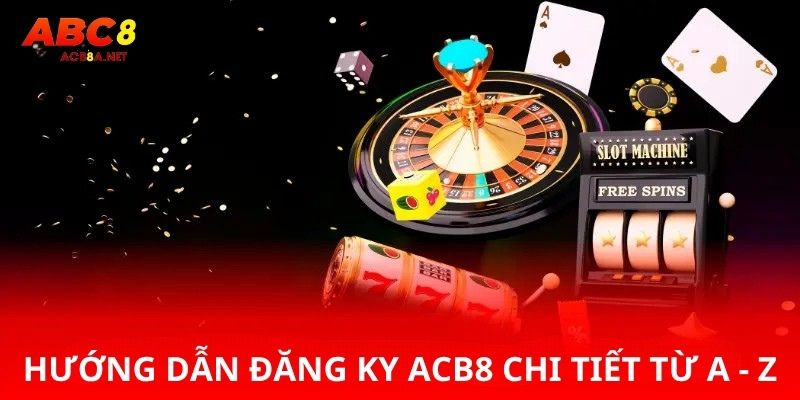 Hướng dẫn đăng ký ABC8 chi tiết từ A đến Z