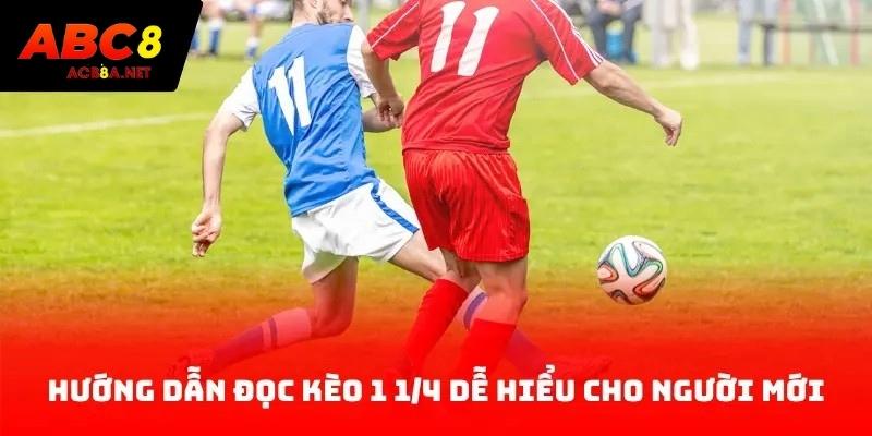 Hướng dẫn đọc kèo 1 1/4 dễ hiểu cho người mới