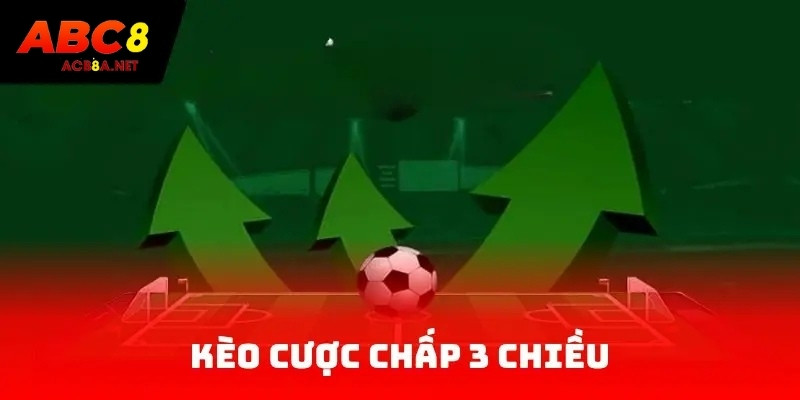 Kèo cược chấp 3 chiều