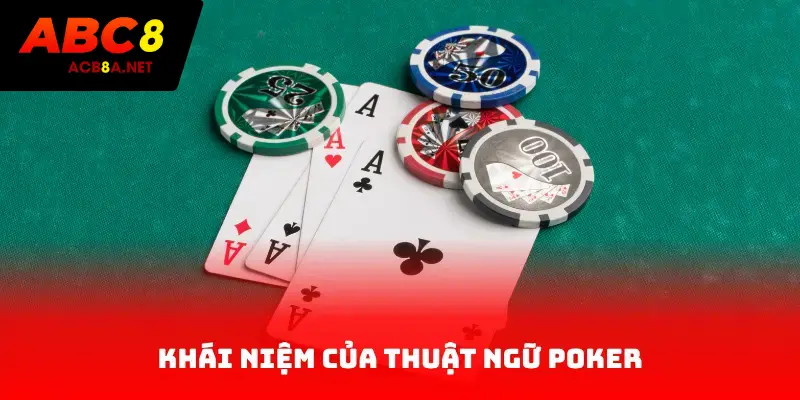 Khái niệm của thuật ngữ poker
