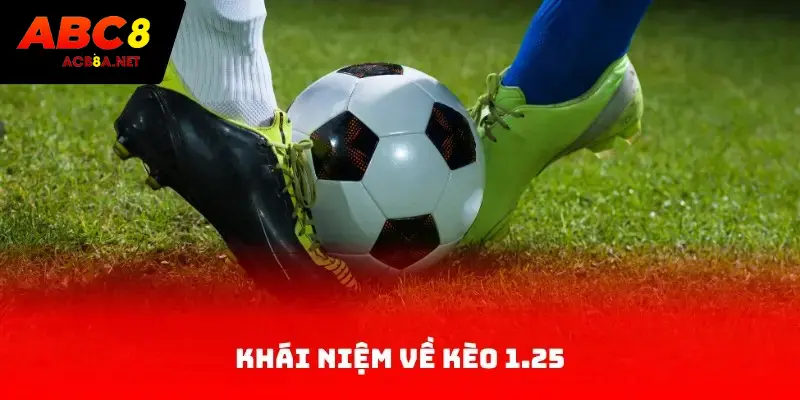 Khái niệm về kèo 1.25