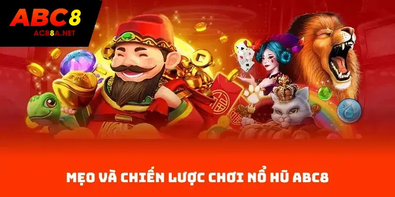 Mẹo Và Chiến Lược Chơi Nổ Hũ ACB8