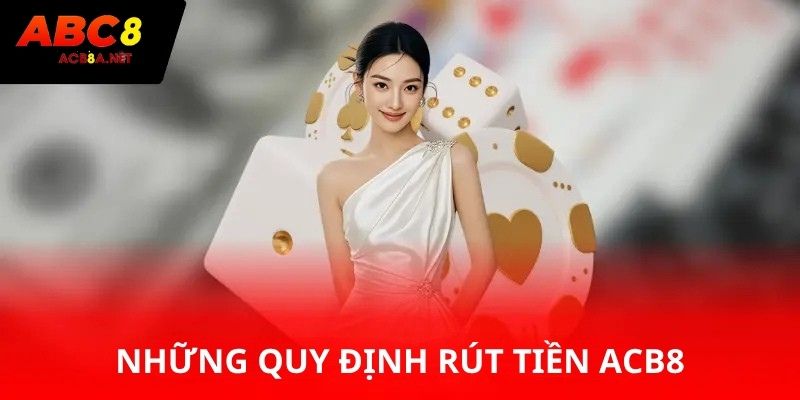 Những quy định rút tiền ACB8