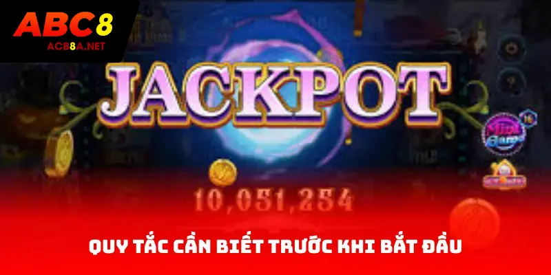 Quy Tắc Cần Biết Trước Khi Bắt Đầu