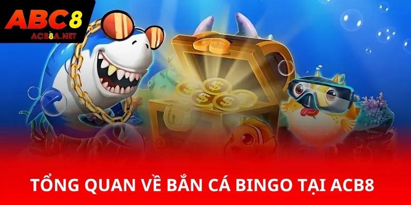 Tổng quan về bắn cá Bingo tại ABC8