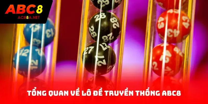 Tổng quan về lô đề truyền thống ACB8